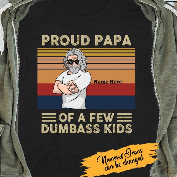 Personalized T shirt Proud Papa Of A Few Dumbass Kids - Amazing gift for Father's day