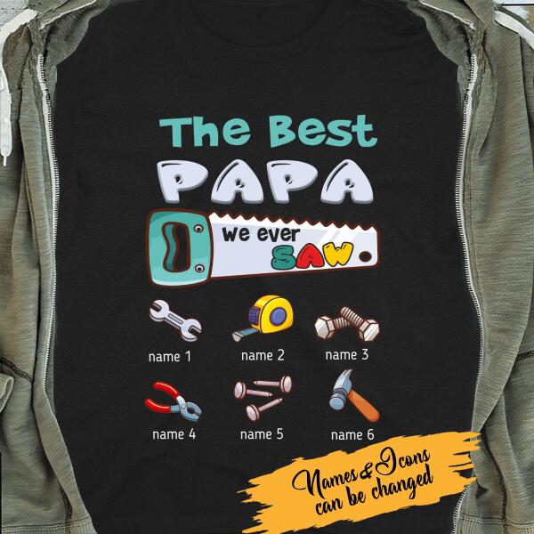The Best Papa We Ever Saw Personalized T-shirt Amazing Gift For Dad Father Grandpa