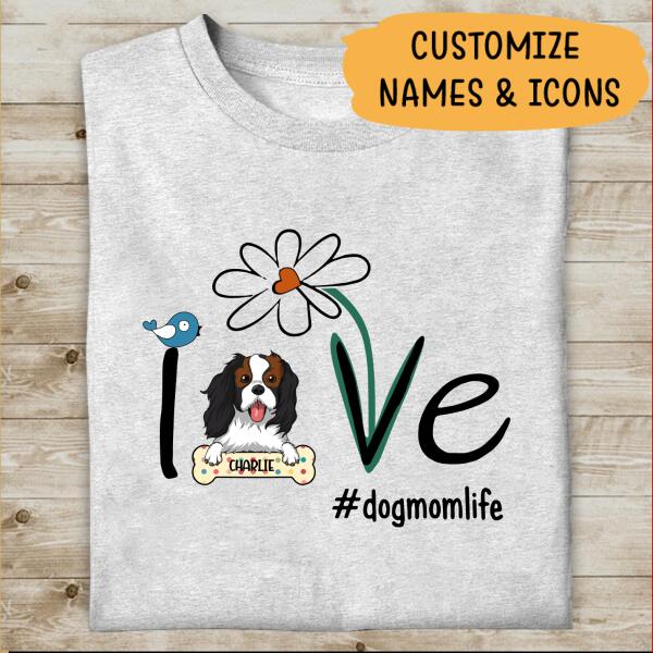 Love Dog Mom Life Personalized T-shirt For Dog Lover Best Gift For Friends