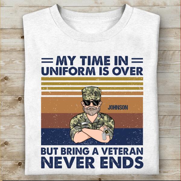 My Time In Uniform Is Over But Bring A Veteran Never Ends Personalized T-shirt, Best Gift For Firefighter
