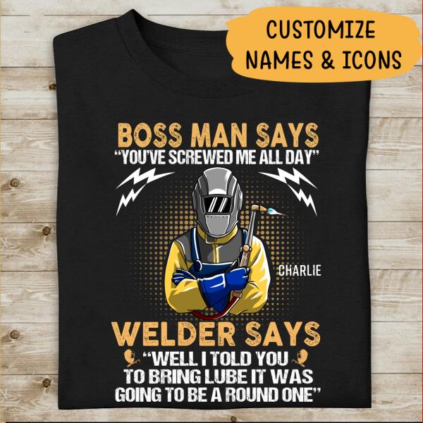 Welder Says Well I Told You To Bring Lube
It Was Going To Be A Round One Personalized T-shirt, Best Gift For Dad And Welder