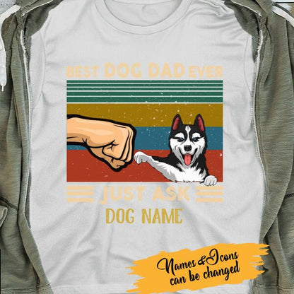 Best Dog Dad Ever Just Ask Personalized T-Shirt