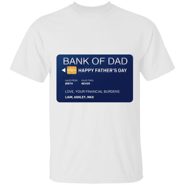Bank Of Dad , Happy Father Day Personalized T-shirt - Best Gitf For Father