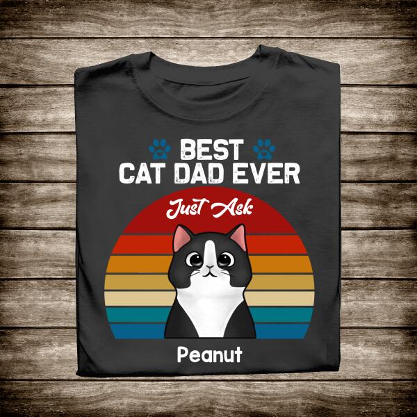Best Cat Dad Ever Just Ask Personalized T-shirt Amazing Gift For Father Papa