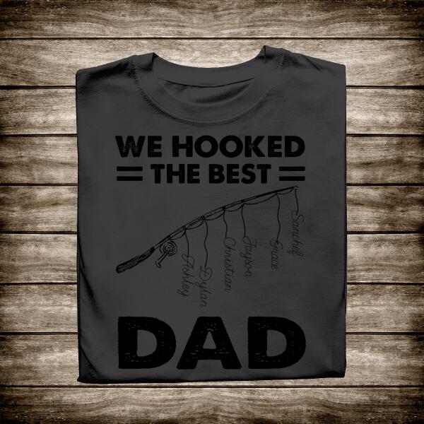 We Hooked The Best Fishing Dad Personalized  T-shirt Amazing Gift For Father Bonus Dad