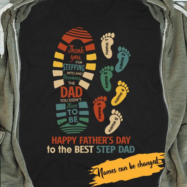 Thank You For Stepping Into And Becoming The Dad You Didn't Have To Be Personalized Gift For Father Step Dad