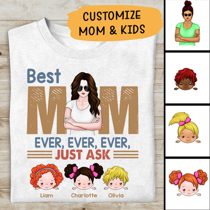 Best Mom Ever Just Ask Personalized T-Shirt, Best Gift For Mother