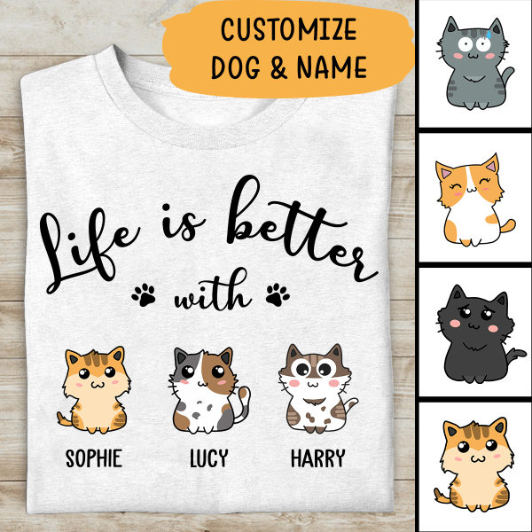 Life Is Better With Cats Personalized T-shirt For Cat Lovers Special Gift