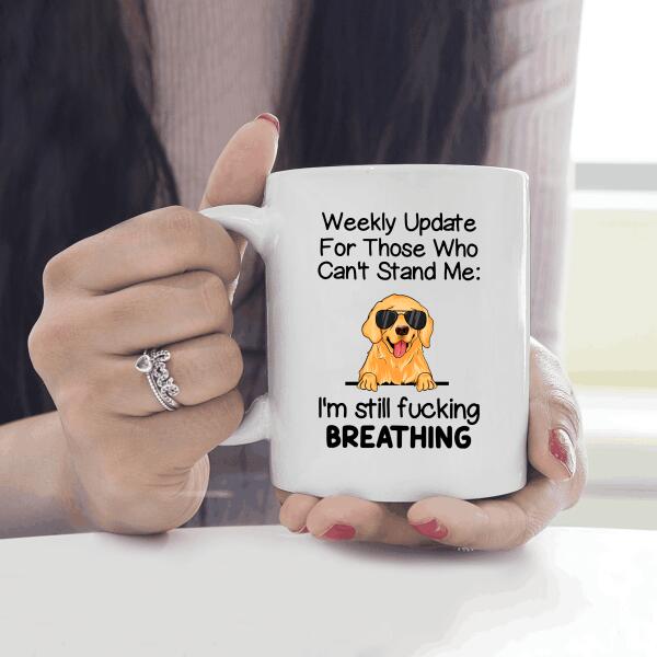 Weekly Update For Those Who Can't Stand Me Personalized Mug For Dog Lover