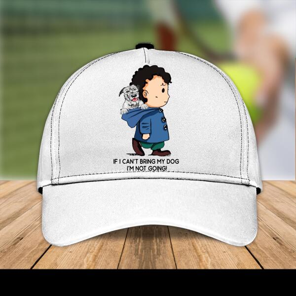 If I Can Not Bring My Dog I Will Not Go Personalized  3D Cap For Dog Lover