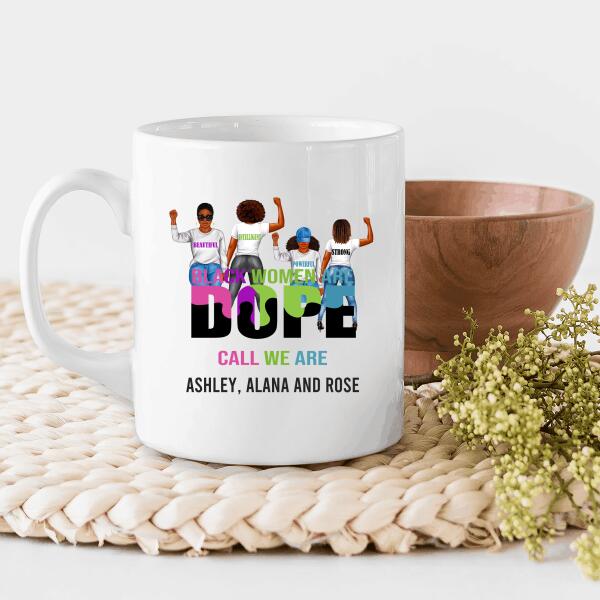 Black Women Are Dope Personalized T-Shirt, Mug, Special Gifts For Friends And Women