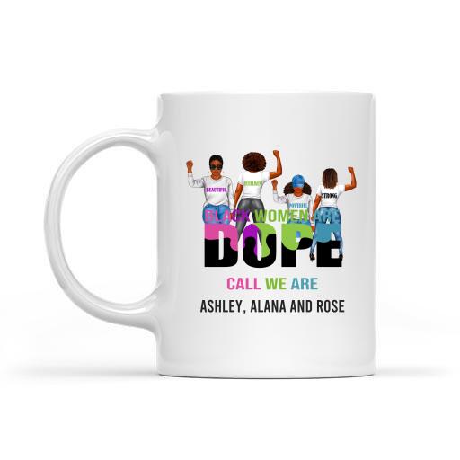 Black Women Are Dope Personalized T-Shirt, Mug, Special Gifts For Friends And Women