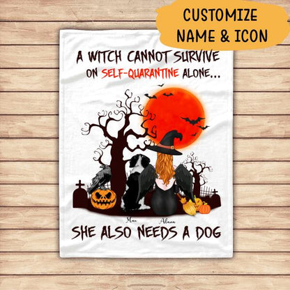 A Witch Cannot Survive On Self-quarantine Alone, She Also Needs A Dog Personalized T-shirt, Mug, Blanket, Poster, Canvas Throw Pillow, Bests Gifts For Halloween Occasion