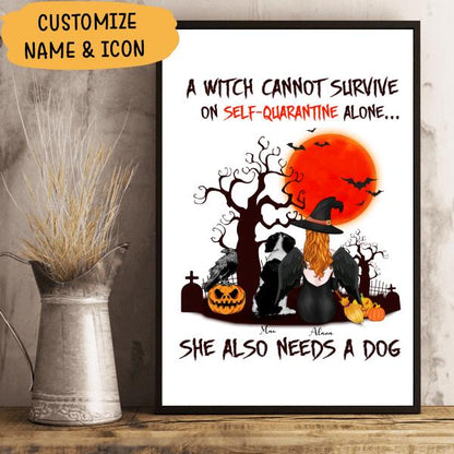 A Witch Cannot Survive On Self-quarantine Alone, She Also Needs A Dog Personalized T-shirt, Mug, Blanket, Poster, Canvas Throw Pillow, Bests Gifts For Halloween Occasion