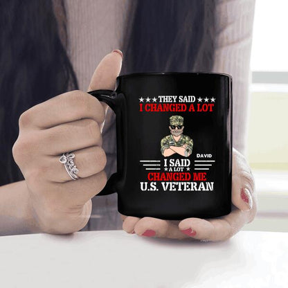 They Said I Changed A Lot I Said A Lot Changed Me US Veteran Personalized T-shirt For Dad Papa Drandpa