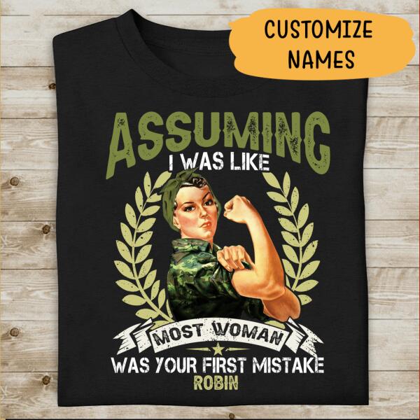 Assuming I Was Like Most Woman Was Your First Mistake Personalzied T-shirt For Mom Veteran Grandma