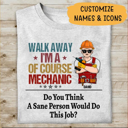 Walk Away I am Of Course Mechanic Personalized T-shirt For Dad Papa Grandpa