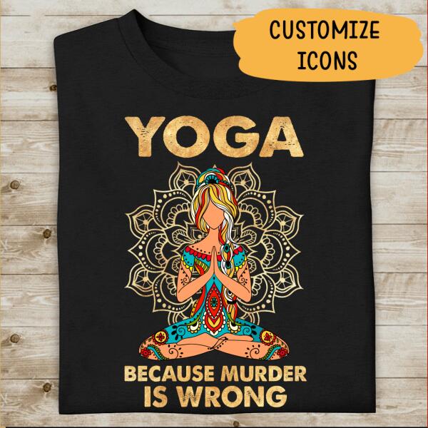 Yoga Because Murder Is Wrong Personalized T-shirt For Yoga Lover