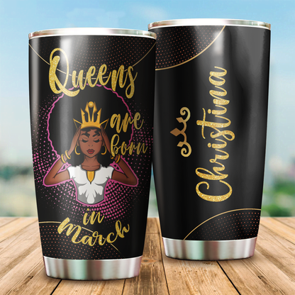 Customize Name Black Queen Are Born in March Tumbler