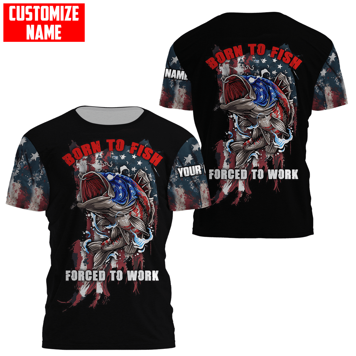 Custom name Born To Fish Forced To Work US Flag 3D printed shirts Fishing State