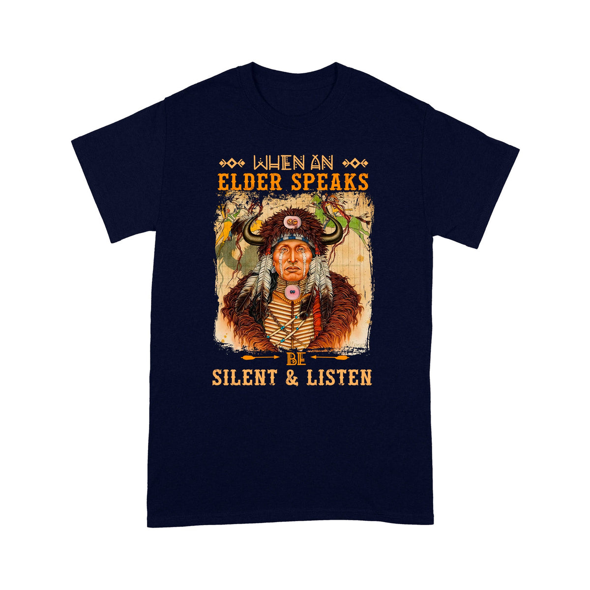 When An Elder Speaks Be Silent & Listen Native American Unisex T-Shirt NTN15012202